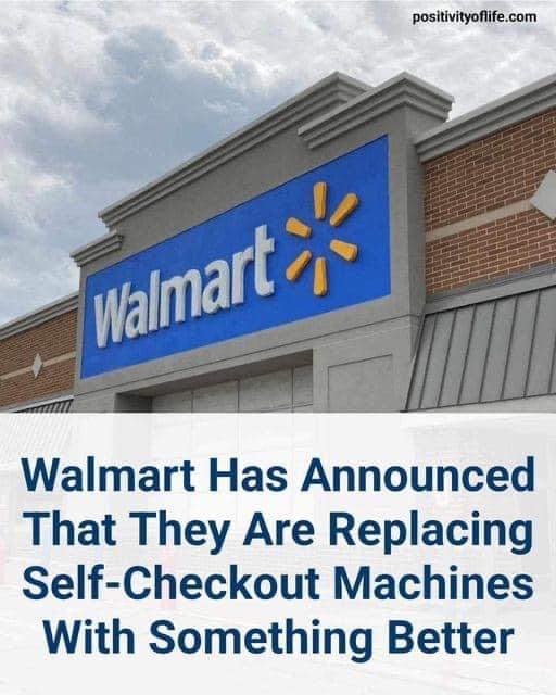 Walmart Has Announced That They Are Replacing Self-Checkout Machines With Something Better